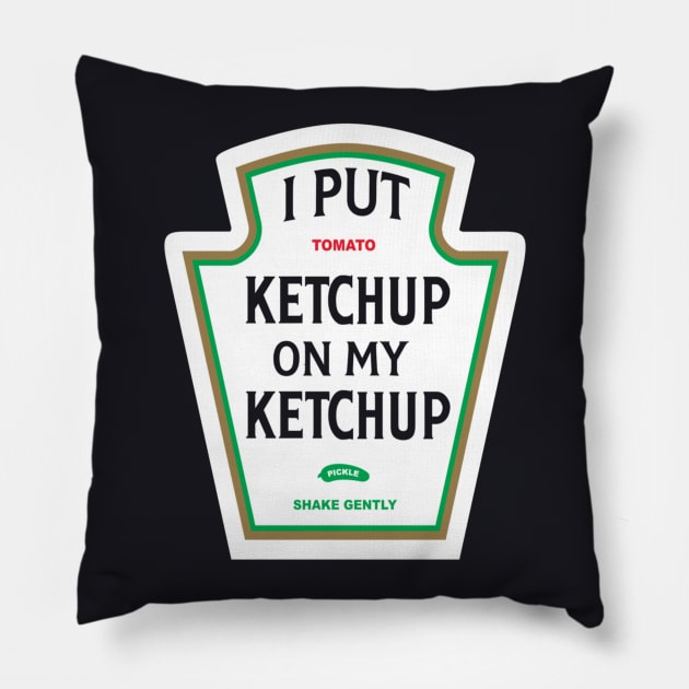 I Put Ketchup On My Ketchup 87 Pillow by kazuha