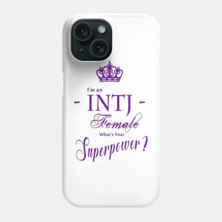 I'm an INTJ Female What's Your Superpower? Phone Case