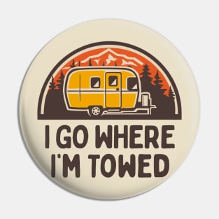 Vintage Camper Trailer In The Mountains: I Go Where I'm Towed Pin