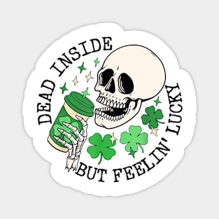 St Patrick's Day Dead Inside But Feelin Lucky Magnet