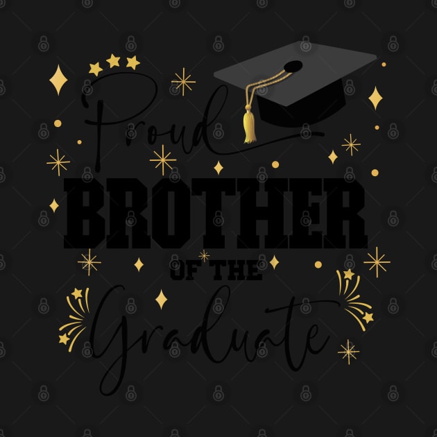 Proud Brother Of The Graduate | Quote With Black Text Family Graduation by Estrytee