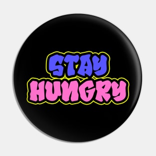 Stay Hungry Lettering Art Pin