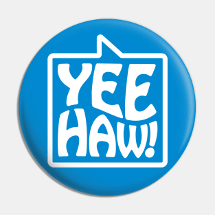 Yee-Haw! - Talking Shirt (White on Blue) Pin