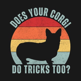 Does Your Corgi Do Tricks Too T-Shirt