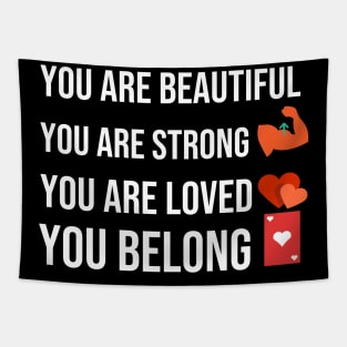 You are beautiful you are strong you are loved you belong Tapestry