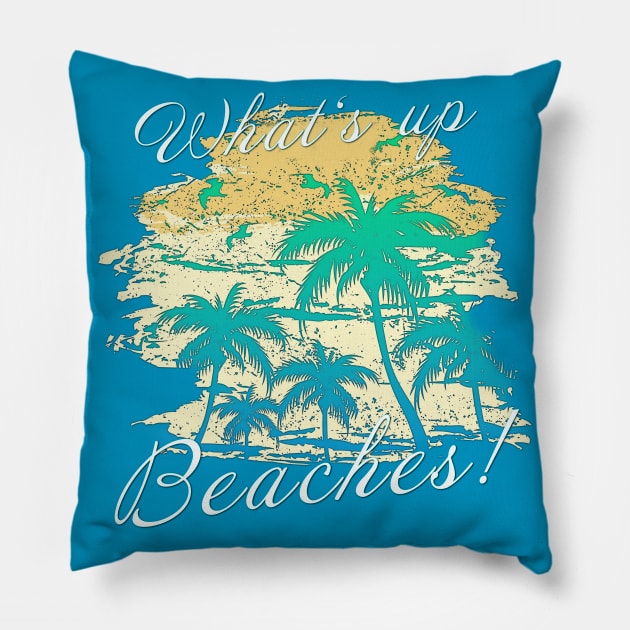 What's up beaches! Pillow by Stupid Coffee Designs