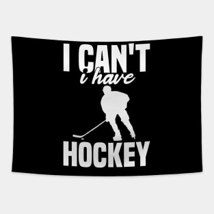 I Cant I Have Hockey Funny Gift For Hockey Lovers Tapestry