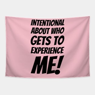 Intentional About Who Gets To Experience Me #2 Tapestry