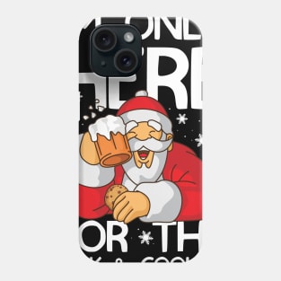 I'm Only Here for the Milk and Cookies Phone Case