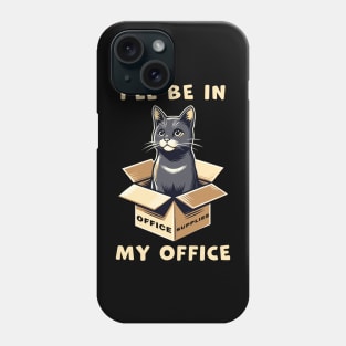 I'll Be In My Office, a cat sitting inside a box funny graphic t-shirt for cat lovers Phone Case