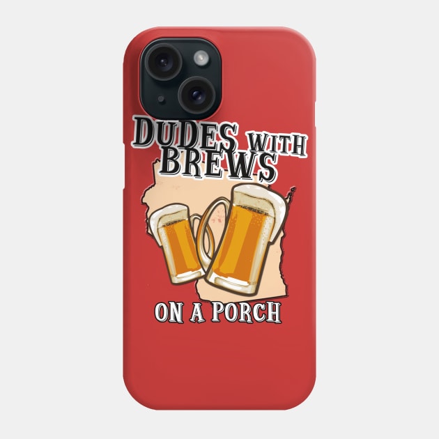 Dudes With Brews on a Porch Phone Case by DudesWithBrews