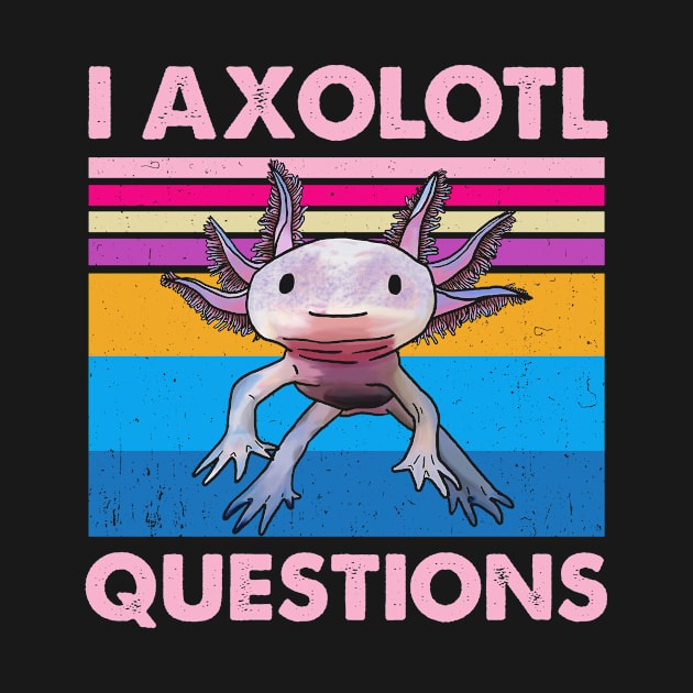 Funny I Axolotl Questions Cute Axolotl Salamander Kids Mom Dad by Ene Alda