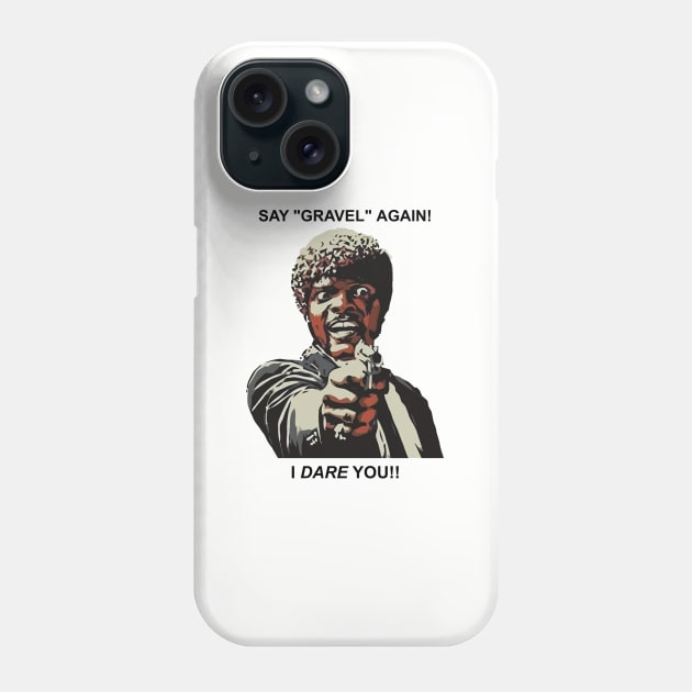 Say Gravel Again I Dare You Cycling Phone Case by esskay1000