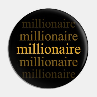 Millionaire Pin