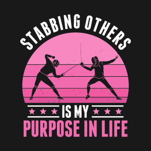 Women Fencing is my Purpose in Life Fencer Funny T-Shirt