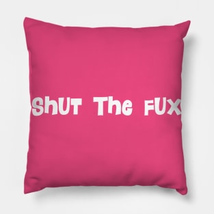 Shut the Fux Pillow