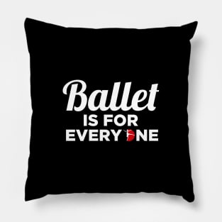 Ballet Dance Is For Everyone Dancer Lover Pillow