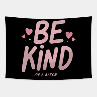 Be Kind Of A Bitch Funny Sarcastic Quote Tapestry