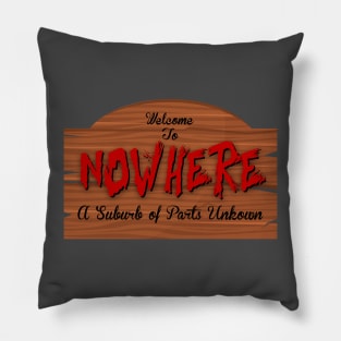 Welcome To Nowhere Pillow