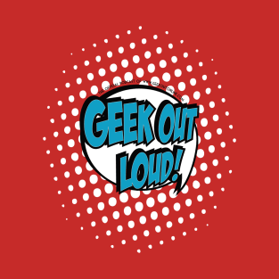 Official Geek Out Loud T-Shirt