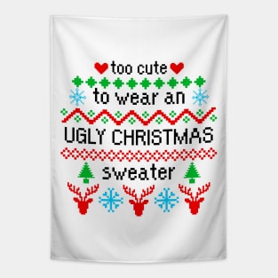 Too Cute to Wear an Ugly Christmas Sweater Tapestry