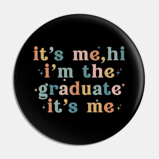 It's Me Hi I'm The Graduate It's Me Funny Graduation 2024 Pin