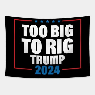 Too Big To Rig Saying Trump 2024 Funny Trump Quote Tapestry