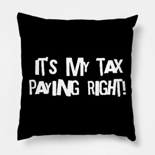 It’s my tax paying right Pillow