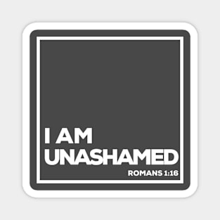 I Am Unashamed Magnet