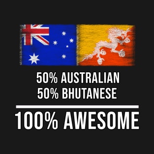 50% Australian 50% Bhutanese 100% Awesome - Gift for Bhutanese Heritage From Bhutan T-Shirt