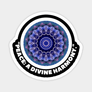 PEACE: A DIVINE HARMONY Magnet