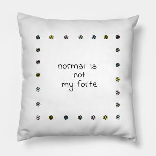 Normal Is Not My Forte Pillow