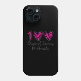 100 Days Of Loving 1St Grade 100Th Day Of School Teacher100 Days Of Loving 1St Grade 100Th Day Of School Teacher Phone Case