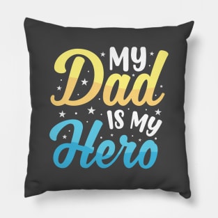 My Dad Is My Hero Pillow