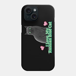 I Love My Russian Blue Cat Phone Case