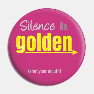 Silence is Golden Pin