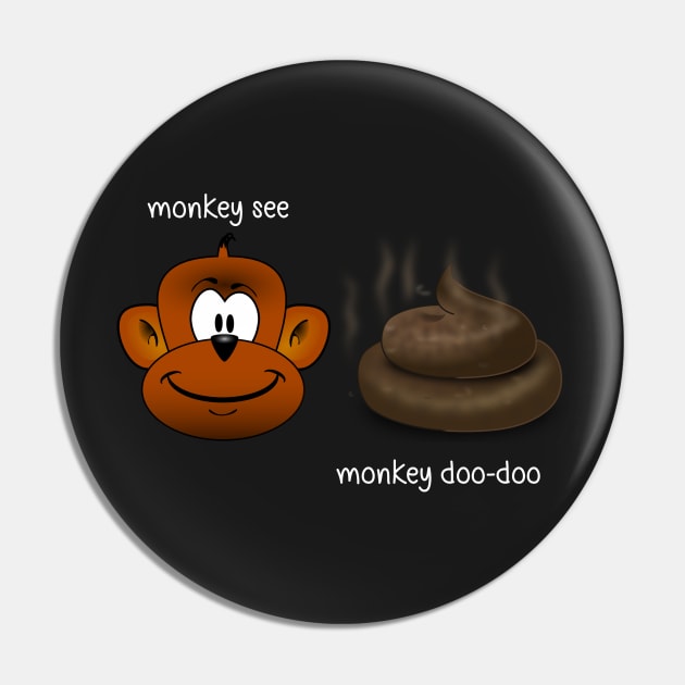 Monkey See Monkey Doo-Doo Pin by CeeGunn