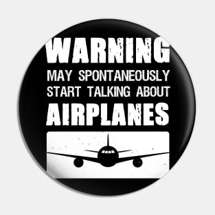 Warning May Spontaneously Start Talking About Airplanes Pin
