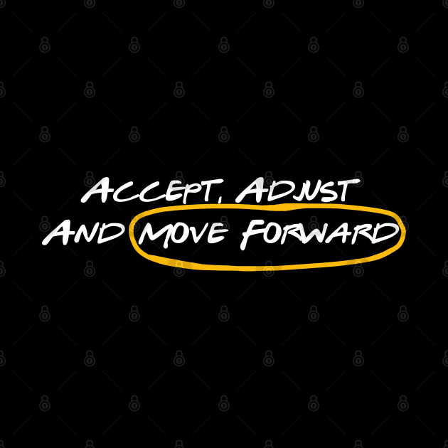 Accept, Adjust And Move Forward by artbycoan