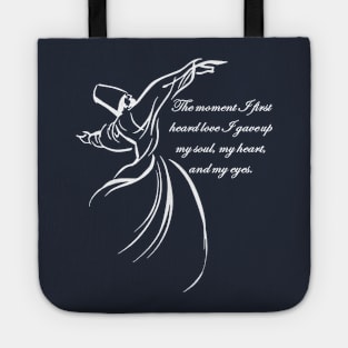 The Moment I First Heard Love I Gave Up My Soul Dervish Quote Tote