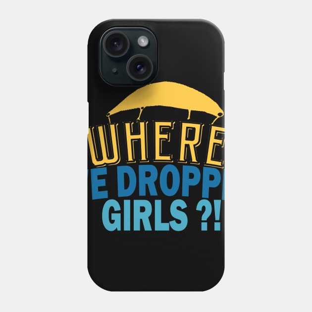 where we droppin girls - gaming giftwhere we droppin girls - gaming gift Phone Case by Get Yours