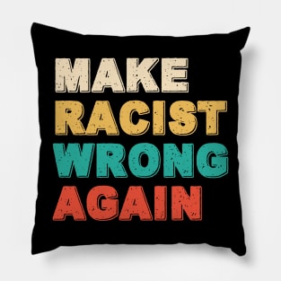 Make Racism Wrong Again Shirt - Anti Racism Tshirt Pillow