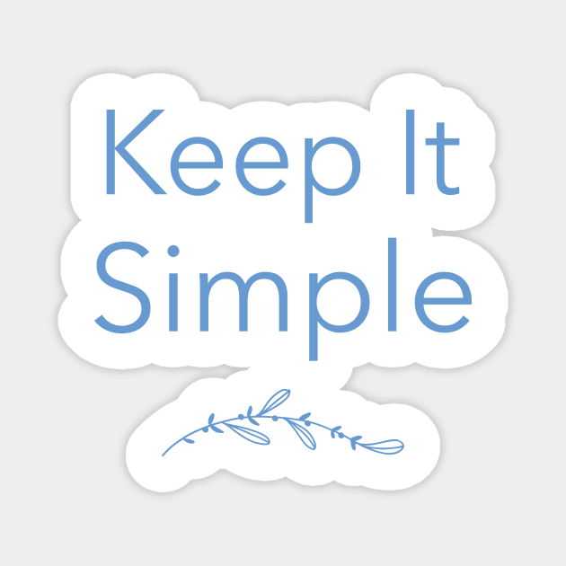 Keep It Simple Magnet by PollaPosavec