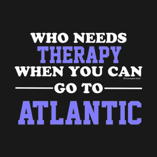 Who Needs Therapy When You Can Go To Atlantic T-Shirt