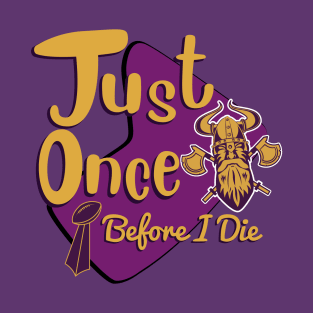 Minnesota Vikings Fans - Just Once Before I Die: Tiki Design T-Shirt