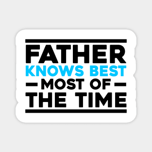 Father's Day Gift Father Knows Most Of The Time Magnet