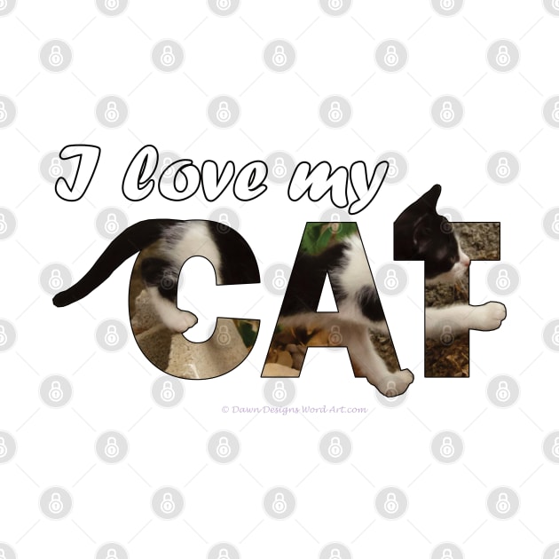 I love my cat - black and white cat kitten oil painting word art by DawnDesignsWordArt