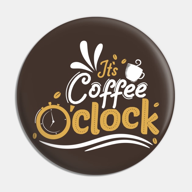 It's Coffee o' Clock Pin by G! Zone