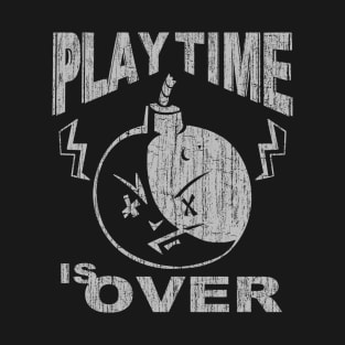 Play Time Is Over T-Shirt