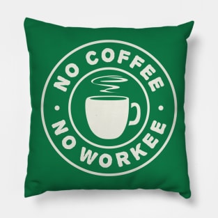 No Coffee No Workee: Coffee Lover's Motto Pillow